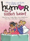 Humor for a Sister's Heart (eBook): Stories, Quips, and Quotes to Lift the Heart